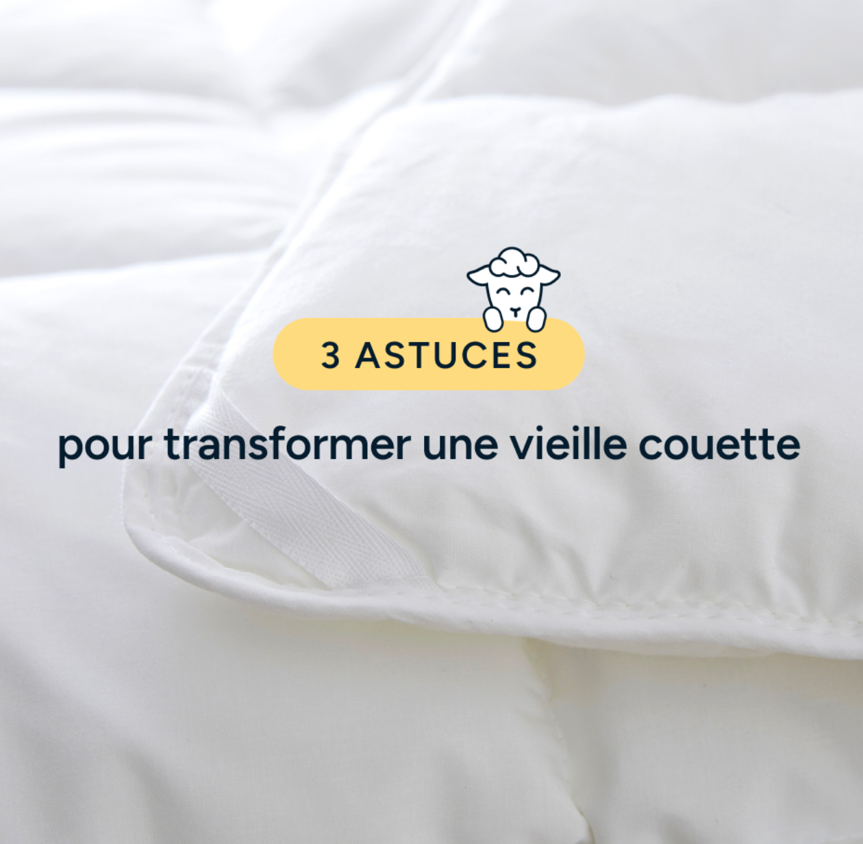 3 astuces pour transformer une vieille couette